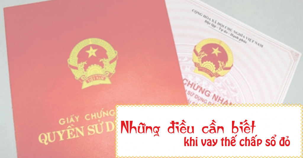 Thế Chấp Sổ Đỏ Vay Được Bao Nhiêu Tiền? 1 Thế Chấp Sổ Đỏ Vay Được Bao Nhiêu Tiền?