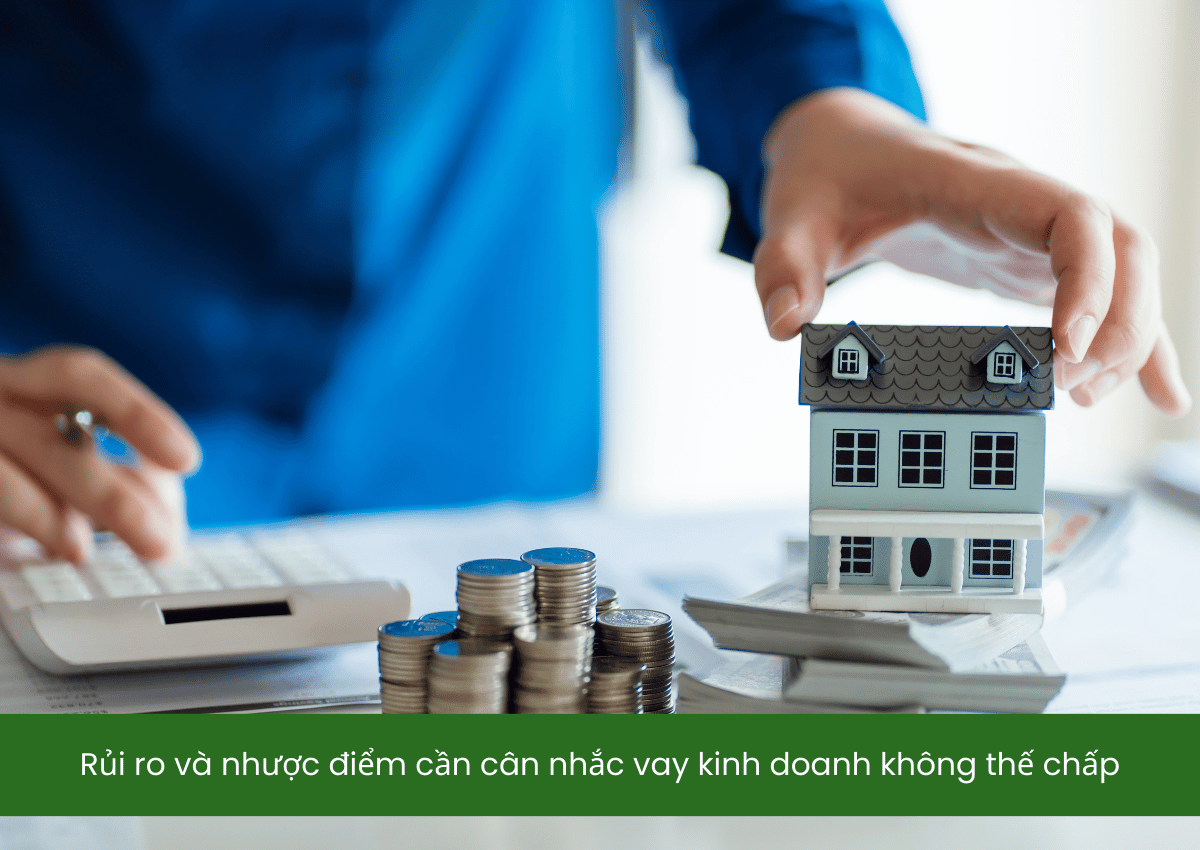 Có nên chọn vay kinh doanh không thế chấp trong giai đoạn thiếu vốn? 2 Rủi ro và nhược điểm cần cân nhắc vay kinh doanh không thế chấp