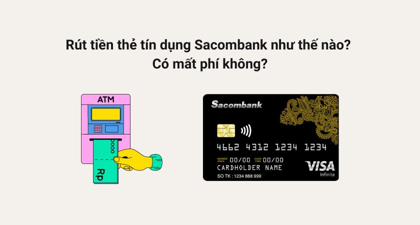 Rút tiền mặt thẻ tín dụng Sacombank cách nào nhanh, tiết kiệm chi phí 1 Rút tiền mặt thẻ tín dụng Sacombank cách nào nhanh, tiết kiệm chi phí