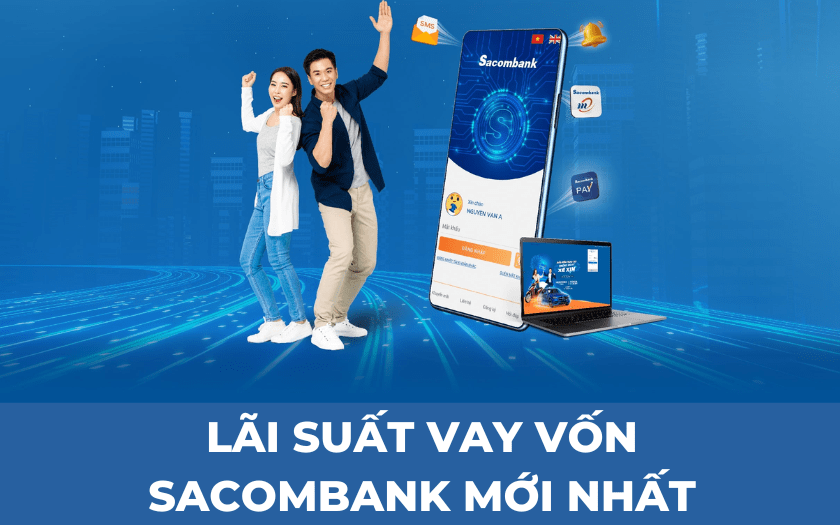 Lãi suất vay mua nhà Sacombank mới nhất 2024 và điều kiện, thủ tục 1 Lãi suất vay mua nhà Sacombank mới nhất 2024 và điều kiện, thủ tục